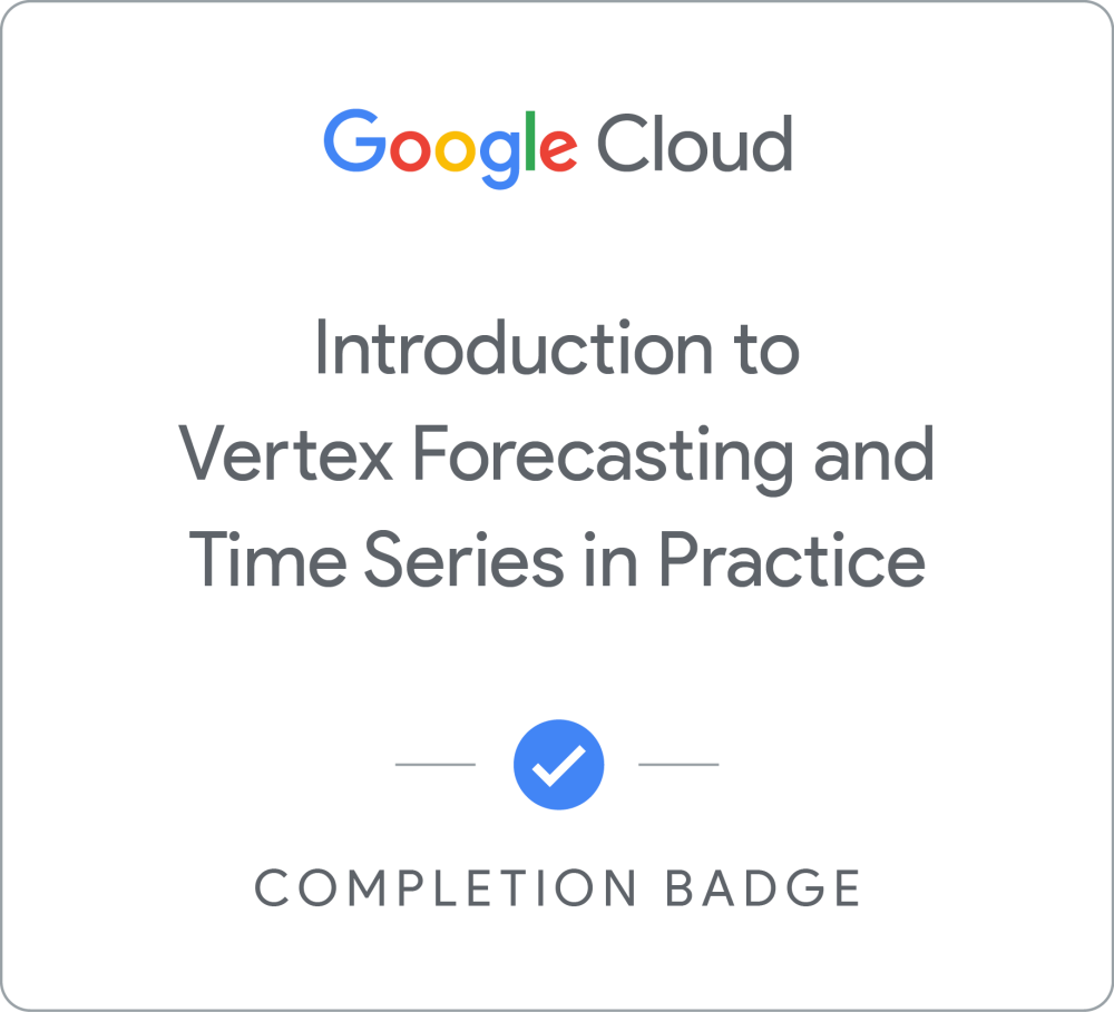 Introduction to Vertex Forecasting and Time Series in Practice completion badge