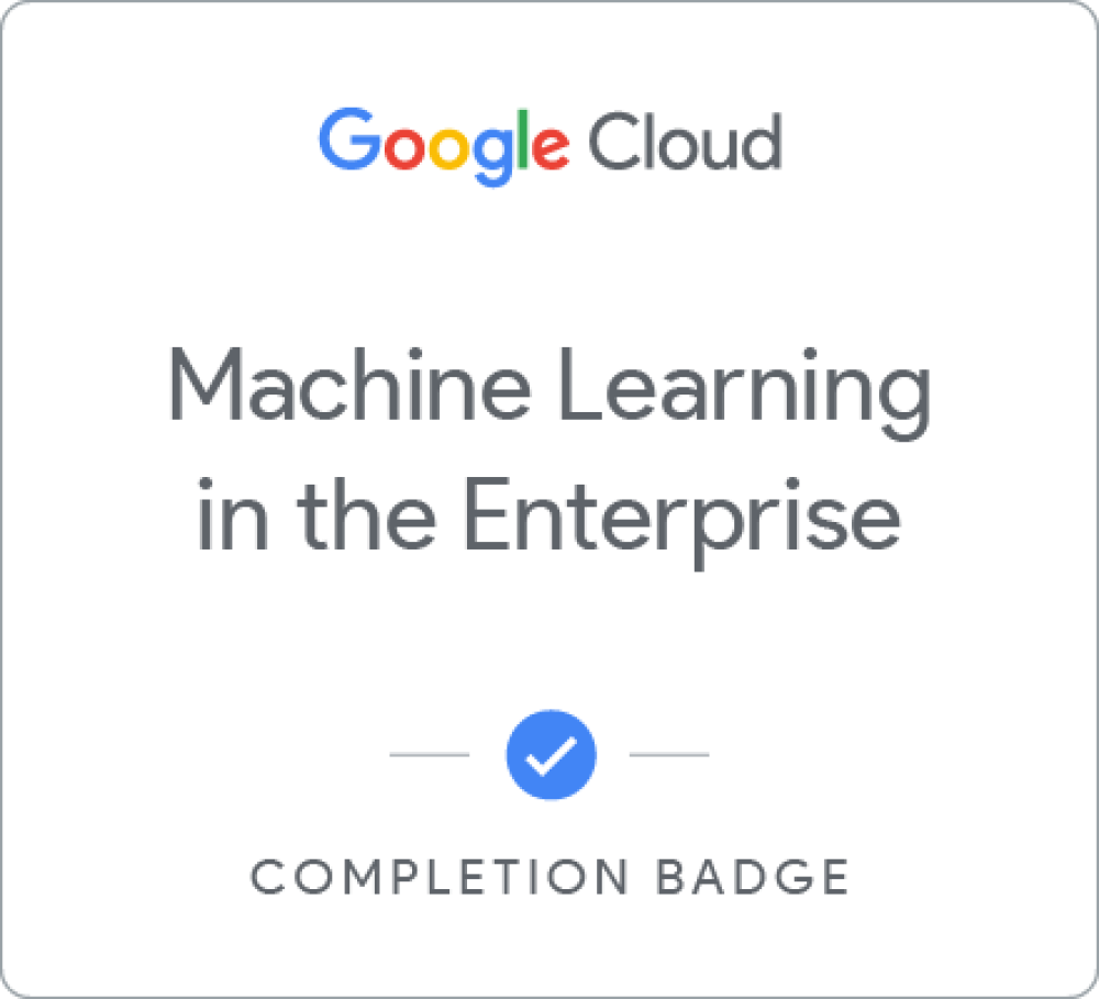 Machine Learning in the Enterprise completion badge