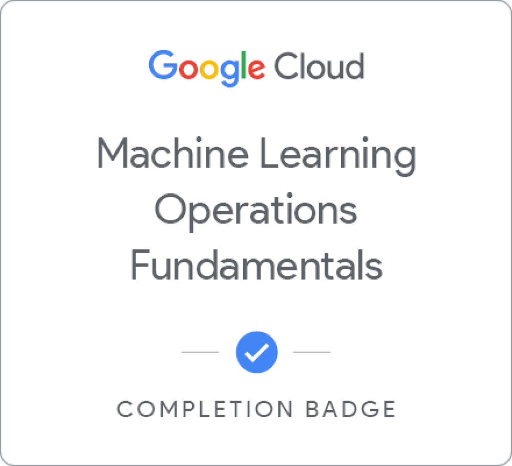 Machine Learning Operations (MLOps): Getting Started completion badge