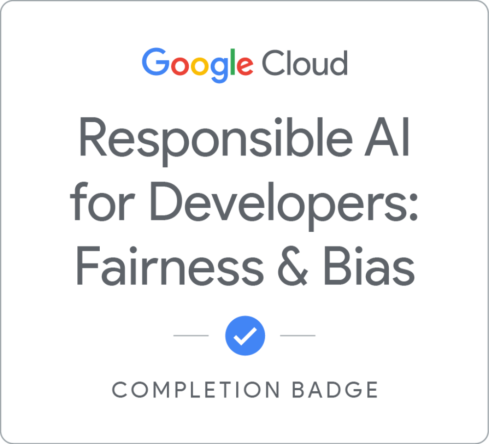 Responsible AI for Developers: Fairness & Bias completion badge